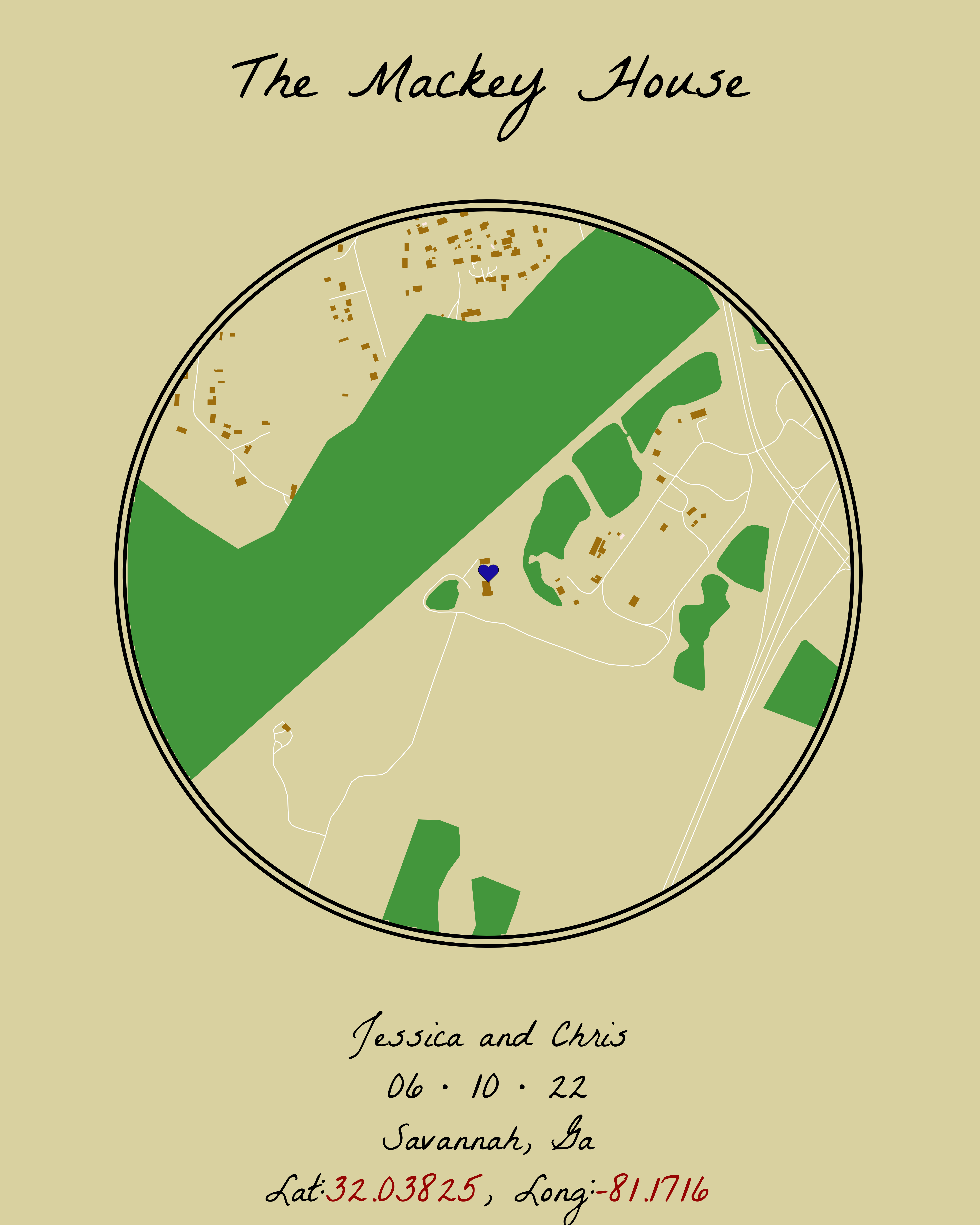 The completed circular map of the Mackey House in Savannah, Georgia, (US) The background is a light tan color and all other map elements are various green, orange, and white colors. The title reads The Mackey House. The bottom caption reads Jessica and Chris, June 10th 2022, Savannah Georgia with Latitude and Longitude degrees listed in red text. The Mackey House is marked in the center with a blue heart.